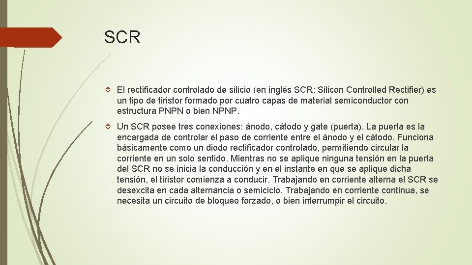 SCR El rectificador controlado de silicio (en inglés SCR: Silicon Controlled Rectifier) es un