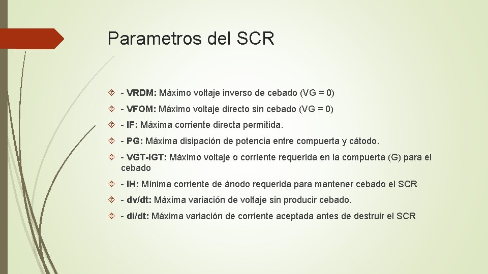 Parametros del SCR - VRDM: Máximo voltaje inverso de cebado (VG = 0) -