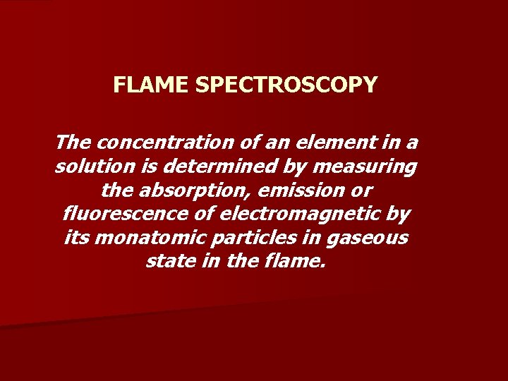 FLAME SPECTROSCOPY The concentration of an element in