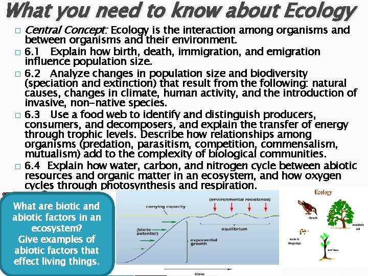 What you need to know about Ecology � � � Central Concept: Ecology is