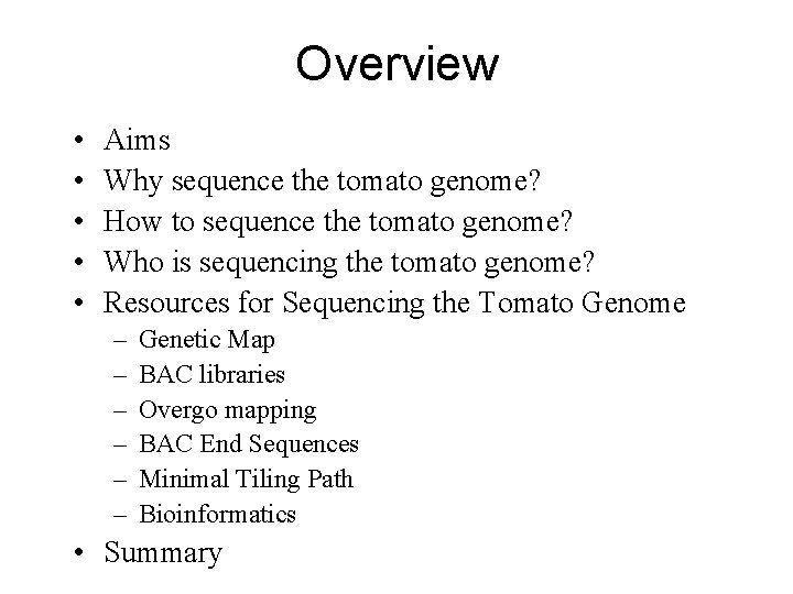Overview • • • Aims Why sequence the tomato genome? How to sequence the
