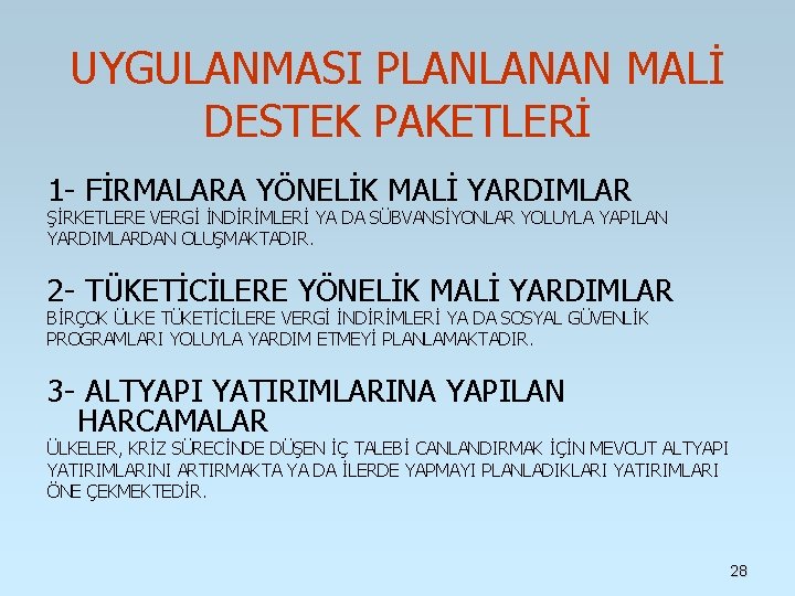 UYGULANMASI PLANLANAN MALİ DESTEK PAKETLERİ 1 - FİRMALARA YÖNELİK MALİ YARDIMLAR ŞİRKETLERE VERGİ İNDİRİMLERİ UYGULANMASI PLANLANAN MALİ DESTEK PAKETLERİ 1 - FİRMALARA YÖNELİK MALİ YARDIMLAR ŞİRKETLERE VERGİ İNDİRİMLERİ