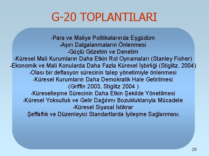G-20 TOPLANTILARI • Para ve Maliye Politikalarında Eşgüdüm • Aşırı Dalgalanmaların Önlenmesi • Güçlü G-20 TOPLANTILARI • Para ve Maliye Politikalarında Eşgüdüm • Aşırı Dalgalanmaların Önlenmesi • Güçlü