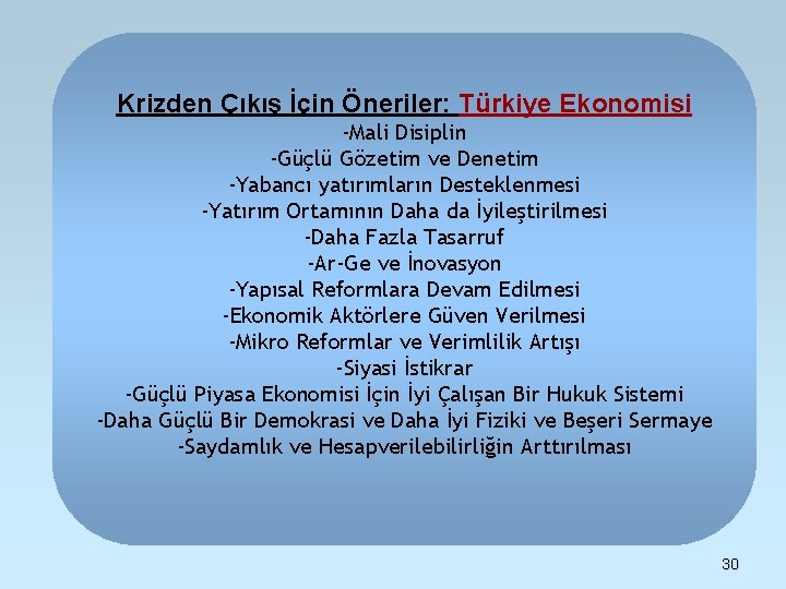 Krizden Çıkış İçin Öneriler: Türkiye Ekonomisi -Mali Disiplin -Güçlü Gözetim ve Denetim -Yabancı yatırımların Krizden Çıkış İçin Öneriler: Türkiye Ekonomisi -Mali Disiplin -Güçlü Gözetim ve Denetim -Yabancı yatırımların