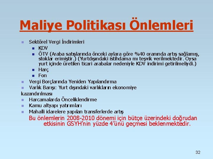 Maliye Politikası Önlemleri Sektörel Vergi İndirimleri n KDV n ÖTV (Araba satışlarında önceki aylara Maliye Politikası Önlemleri Sektörel Vergi İndirimleri n KDV n ÖTV (Araba satışlarında önceki aylara
