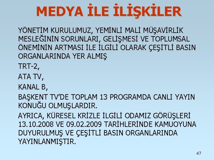 MEDYA İLE İLİŞKİLER YÖNETİM KURULUMUZ, YEMİNLİ MALİ MÜŞAVİRLİK MESLEĞİNİN SORUNLARI, GELİŞMESİ VE TOPLUMSAL MEDYA İLE İLİŞKİLER YÖNETİM KURULUMUZ, YEMİNLİ MALİ MÜŞAVİRLİK MESLEĞİNİN SORUNLARI, GELİŞMESİ VE TOPLUMSAL