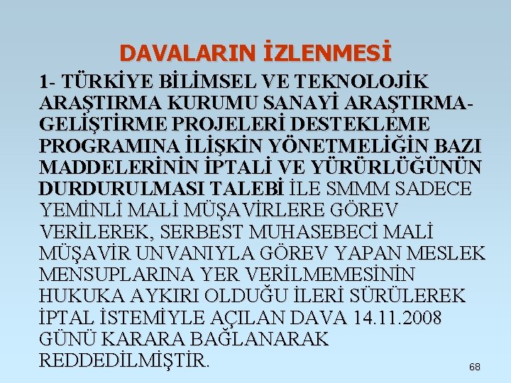 DAVALARIN İZLENMESİ 1 - TÜRKİYE BİLİMSEL VE TEKNOLOJİK ARAŞTIRMA KURUMU SANAYİ ARAŞTIRMA- GELİŞTİRME PROJELERİ DAVALARIN İZLENMESİ 1 - TÜRKİYE BİLİMSEL VE TEKNOLOJİK ARAŞTIRMA KURUMU SANAYİ ARAŞTIRMA- GELİŞTİRME PROJELERİ