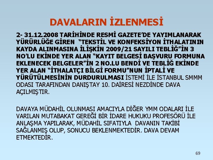 DAVALARIN İZLENMESİ 2 - 31. 12. 2008 TARİHİNDE RESMİ GAZETE’DE YAYIMLANARAK YÜRÜRLÜĞE GİREN “TEKSTİL DAVALARIN İZLENMESİ 2 - 31. 12. 2008 TARİHİNDE RESMİ GAZETE’DE YAYIMLANARAK YÜRÜRLÜĞE GİREN “TEKSTİL