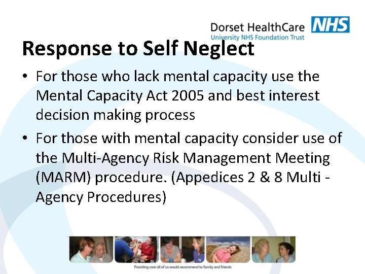 Response to Self Neglect • For those who lack mental capacity use the Mental