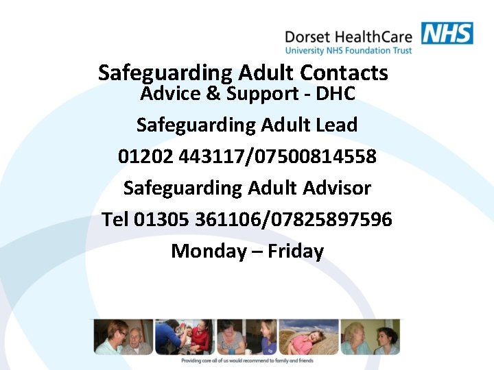 Safeguarding Adult Contacts Advice & Support - DHC Safeguarding Adult Lead 01202 443117/07500814558 Safeguarding