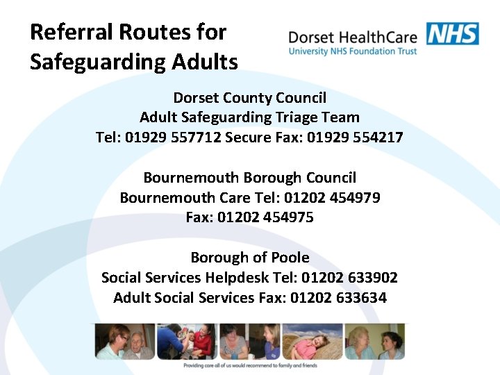 Referral Routes for Safeguarding Adults Dorset County Council Adult Safeguarding Triage Team Tel: 01929