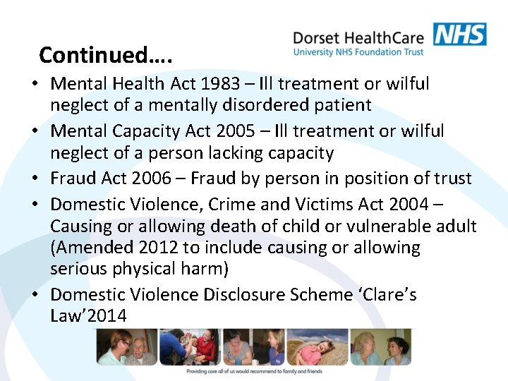 Continued…. • Mental Health Act 1983 – Ill treatment or wilful neglect of a