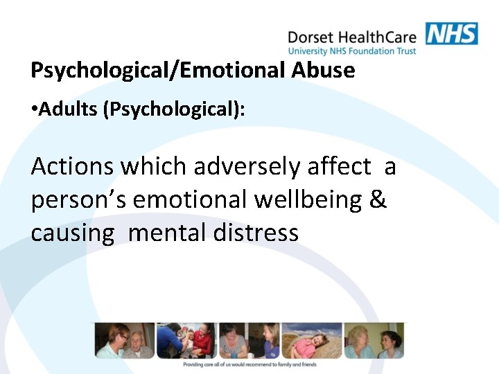 Psychological/Emotional Abuse • Adults (Psychological): Actions which adversely affect a person’s emotional wellbeing &