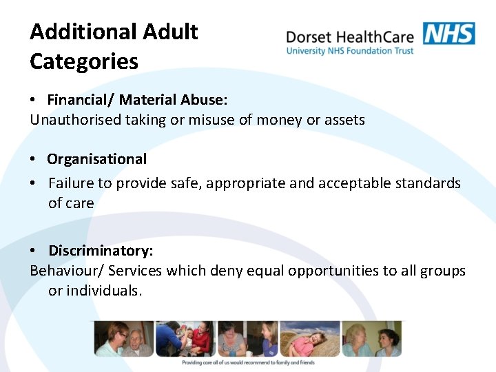 Additional Adult Categories • Financial/ Material Abuse: Unauthorised taking or misuse of money or