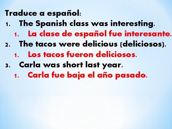 Traduce a español: 1. The Spanish class was interesting. 1. La clase de español