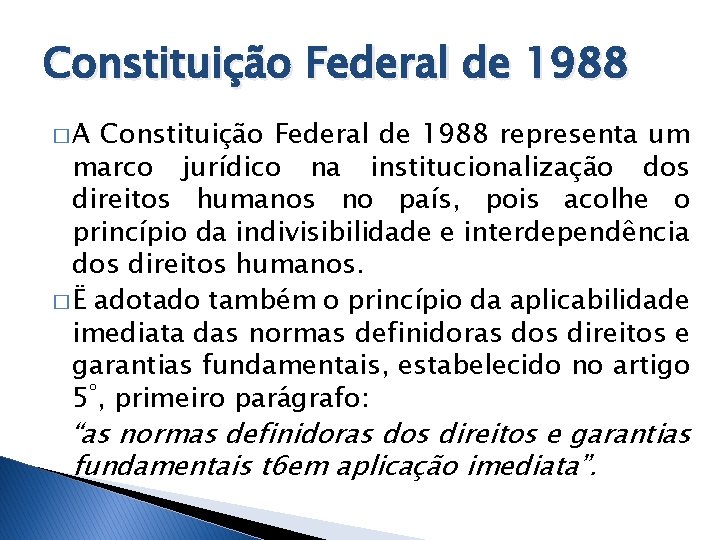 Constituição Federal de 1988 �A Constituição Federal de 1988 representa um marco jurídico na