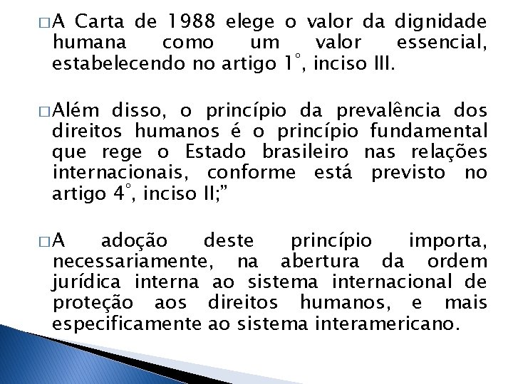 �A Carta de 1988 elege o valor da dignidade humana como um valor essencial,