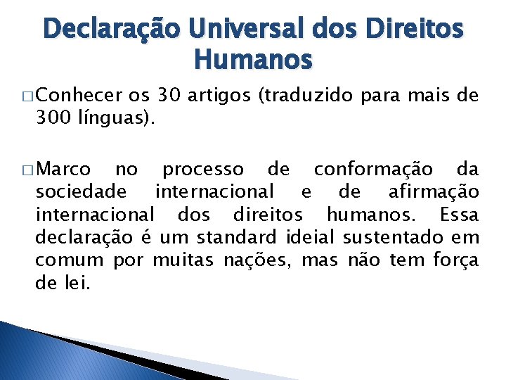 Declaração Universal dos Direitos Humanos � Conhecer os 30 artigos (traduzido para mais de