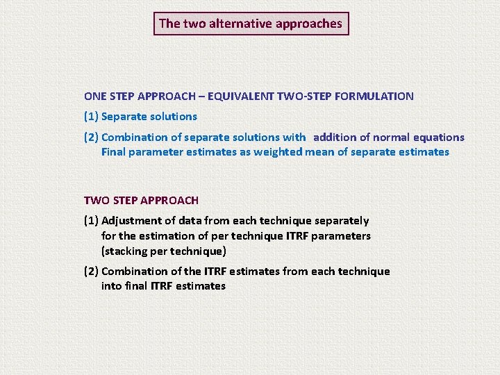 The two alternative approaches ONE STEP APPROACH – EQUIVALENT TWO-STEP FORMULATION (1) Separate solutions