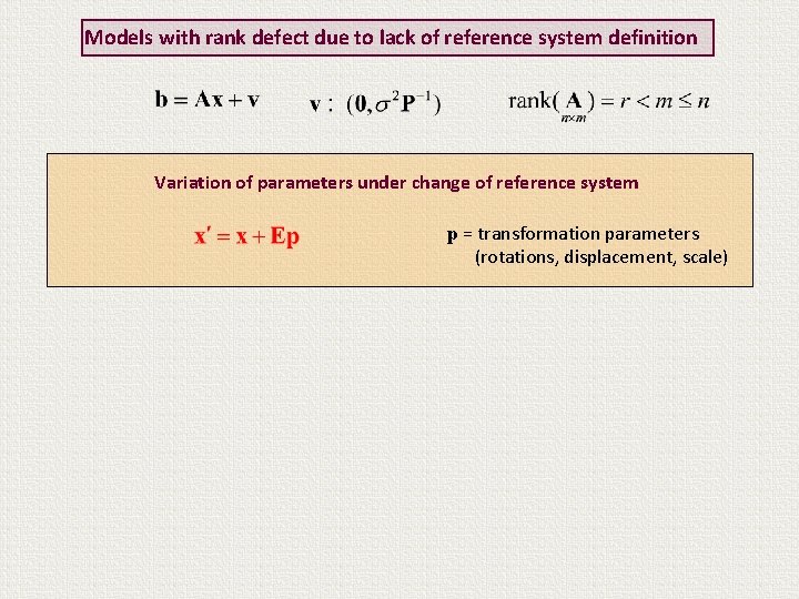 Models with rank defect due to lack of reference system definition Variation of parameters