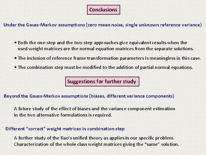 Conclusions Under the Gauss-Markov assumptions (zero mean noise, single unknown reference variance) • Both