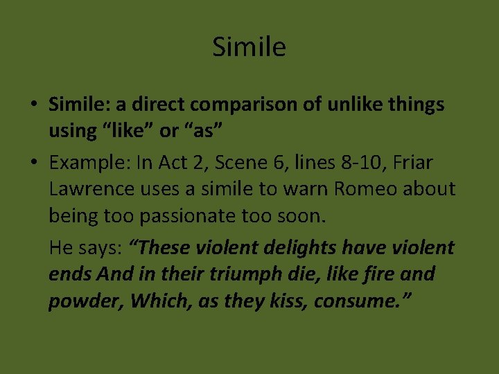 Simile • Simile: a direct comparison of unlike things using “like” or “as” •