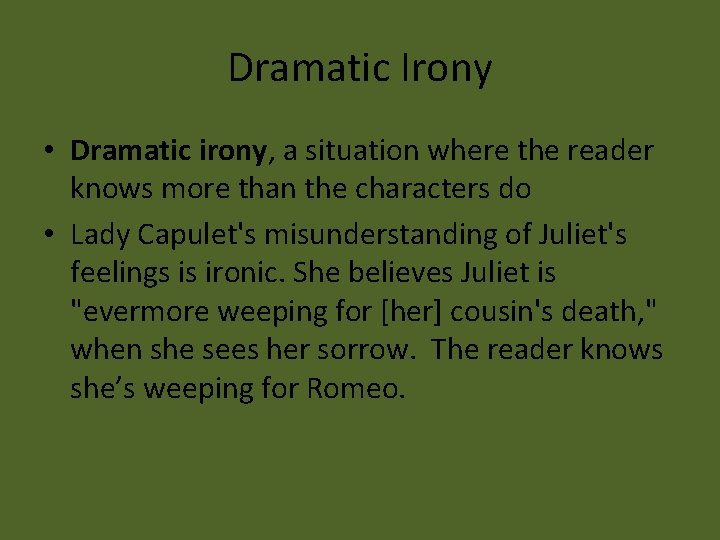 Dramatic Irony • Dramatic irony, a situation where the reader knows more than the Dramatic Irony • Dramatic irony, a situation where the reader knows more than the