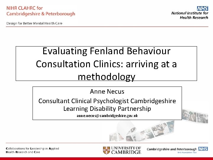 Evaluating Fenland Behaviour Consultation Clinics: arriving at a methodology Anne Necus Consultant Clinical Psychologist