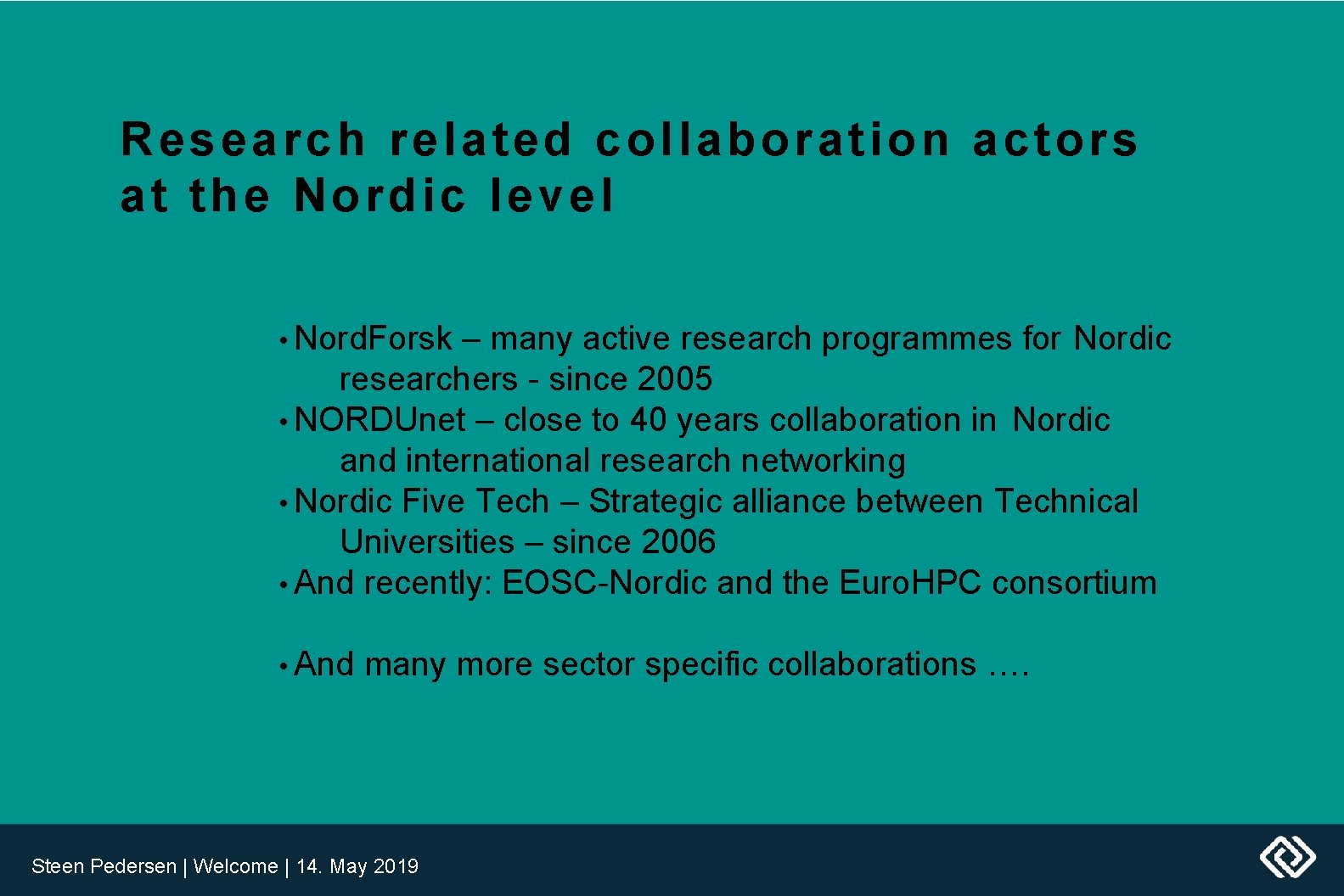 Research related collaboration actors at the Nordic level • Nord. Forsk – many active