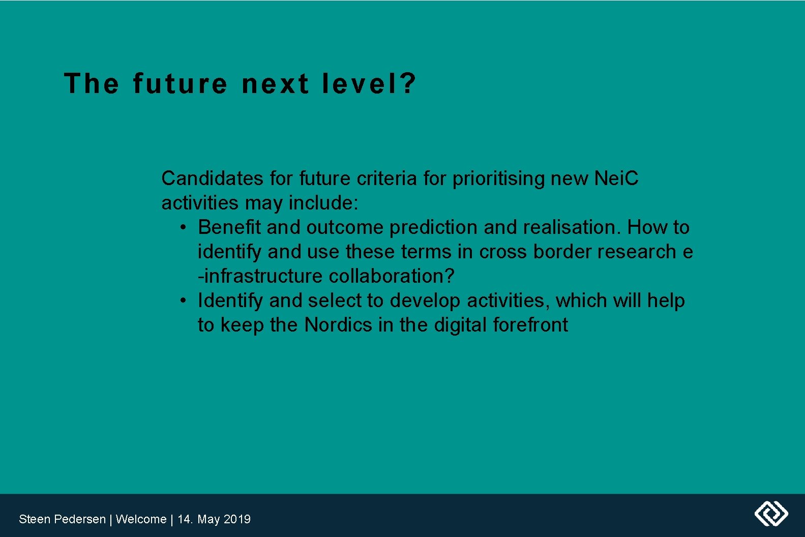 The future next level? Candidates for future criteria for prioritising new Nei. C activities