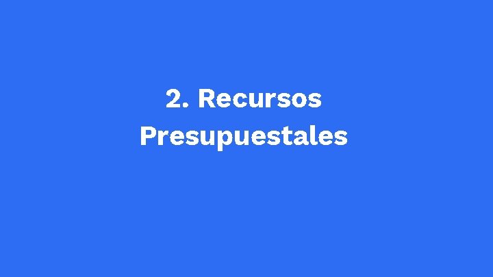 2. Recursos Presupuestales 