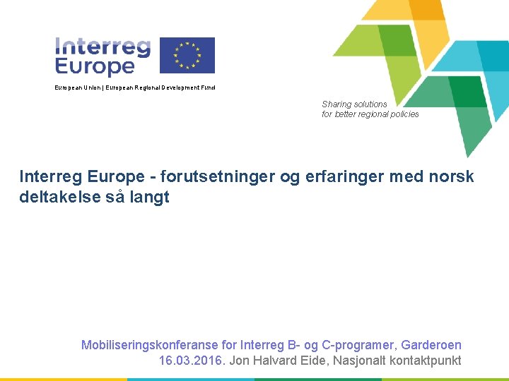 European Union | European Regional Development Fund Sharing solutions for better regional policies Interreg