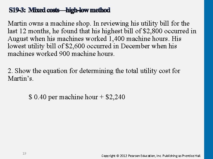 Martin owns a machine shop. In reviewing his utility bill for the last 12