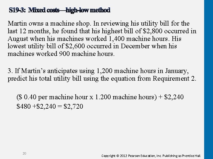 Martin owns a machine shop. In reviewing his utility bill for the last 12