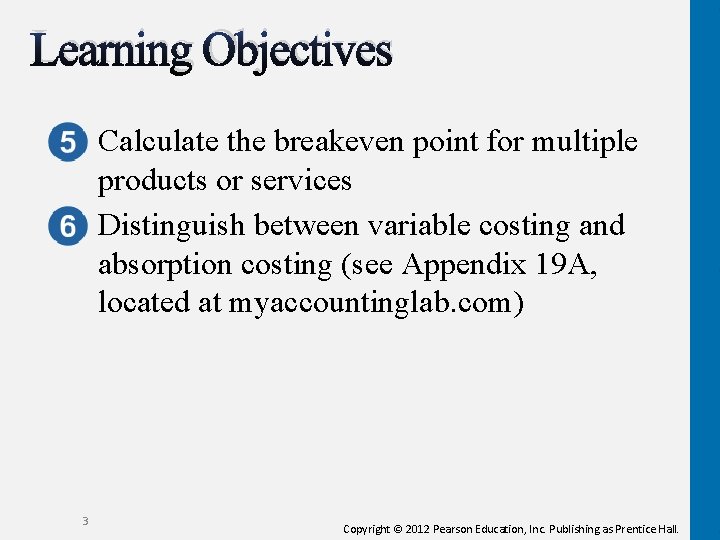 Learning Objectives Calculate the breakeven point for multiple products or services Distinguish between variable