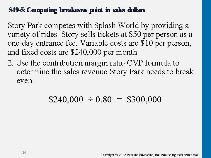 Story Park competes with Splash World by providing a variety of rides. Story sells