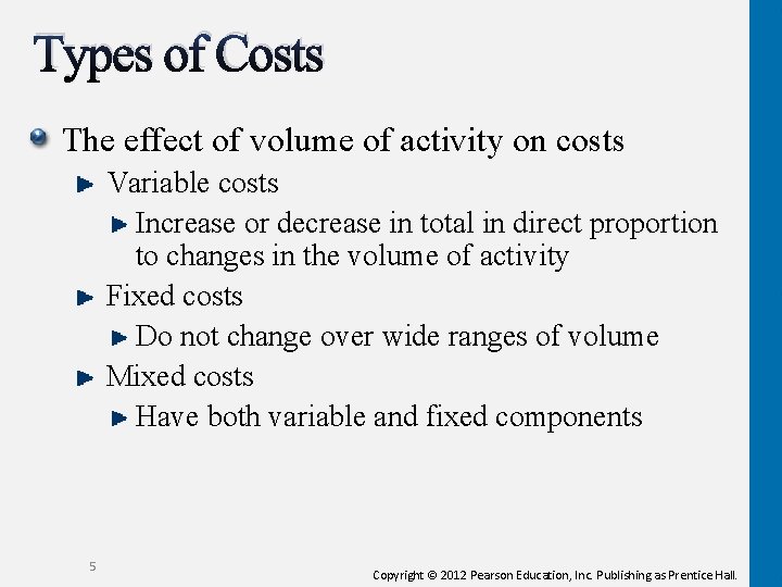 Types of Costs The effect of volume of activity on costs Variable costs Increase