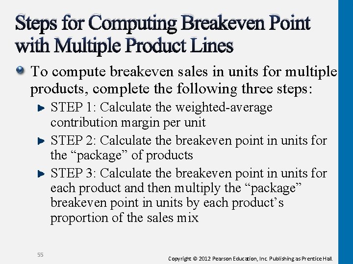 Steps for Computing Breakeven Point with Multiple Product Lines To compute breakeven sales in