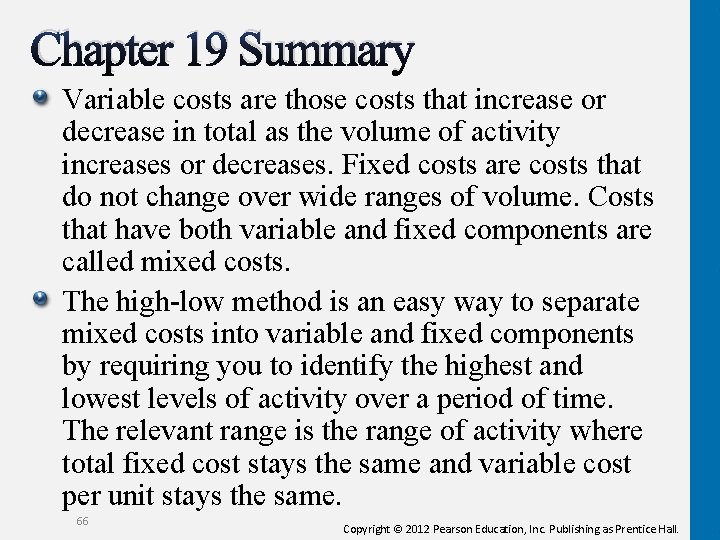 Chapter 19 Summary Variable costs are those costs that increase or decrease in total