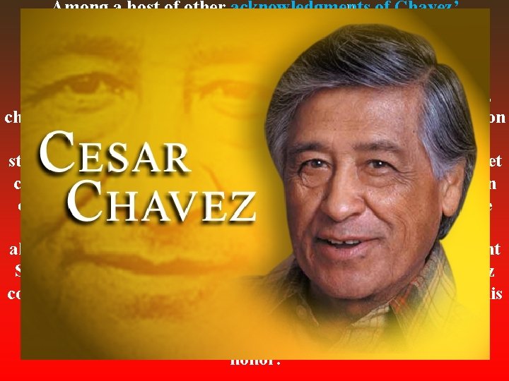 Among a host of other acknowledgments of Chavez’ contributions, in 2007 the University of