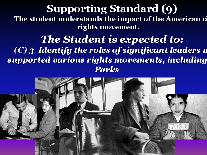 Supporting Standard (9) The student understands the impact of the American ci rights movement.