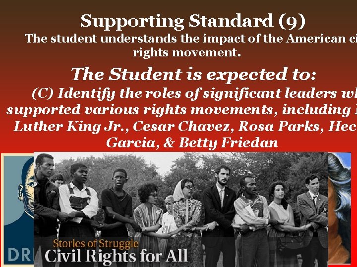 Supporting Standard (9) The student understands the impact of the American ci rights movement.