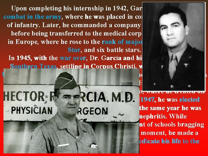 Upon completing his internship in 1942, García volunteered for combat in the army, where