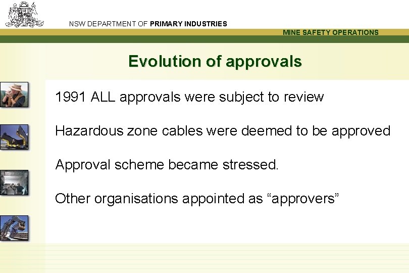 NSW DEPARTMENT OF PRIMARY INDUSTRIES MINE SAFETY OPERATIONS Evolution of approvals 1991 ALL approvals