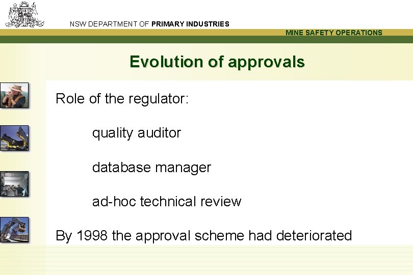 NSW DEPARTMENT OF PRIMARY INDUSTRIES MINE SAFETY OPERATIONS Evolution of approvals Role of the