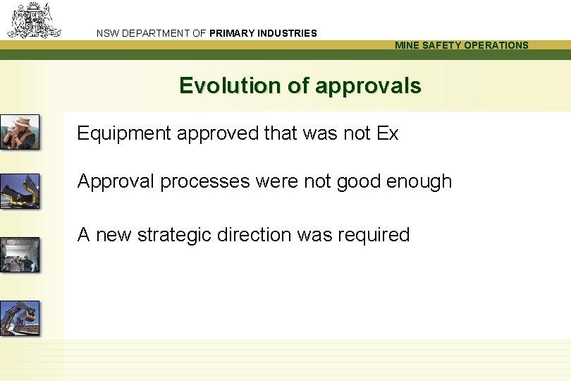 NSW DEPARTMENT OF PRIMARY INDUSTRIES MINE SAFETY OPERATIONS Evolution of approvals Equipment approved that