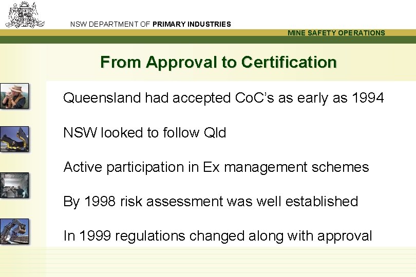 NSW DEPARTMENT OF PRIMARY INDUSTRIES MINE SAFETY OPERATIONS From Approval to Certification Queensland had