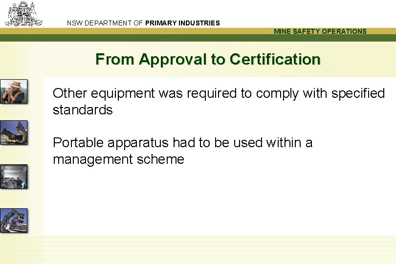 NSW DEPARTMENT OF PRIMARY INDUSTRIES MINE SAFETY OPERATIONS From Approval to Certification Other equipment