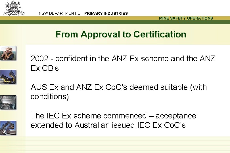 NSW DEPARTMENT OF PRIMARY INDUSTRIES MINE SAFETY OPERATIONS From Approval to Certification 2002 -