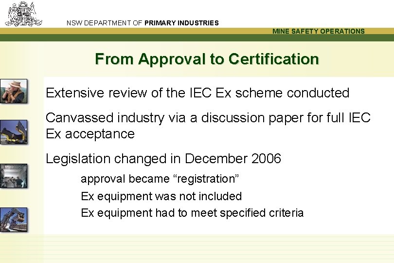 NSW DEPARTMENT OF PRIMARY INDUSTRIES MINE SAFETY OPERATIONS From Approval to Certification Extensive review